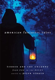 American Fantastic Tales: Terror and the Uncanny From Poe to the Pulps (Various Authors)