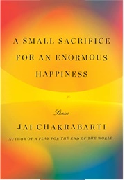 A Small Sacrifice for an Enormous Happiness (Jai Chakrabarti)