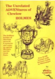 The Unrelated Adventures of Clewlow Holmes (Douglas Moreton)