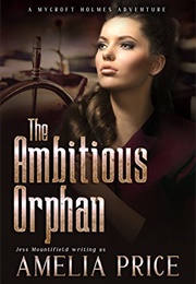 The Ambitious Orphan (Amelia Price)