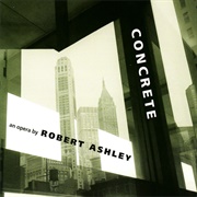 Robert Ashley - Concrete