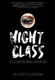 Night Class: A Downtown Memoir (Victor P. Corona)
