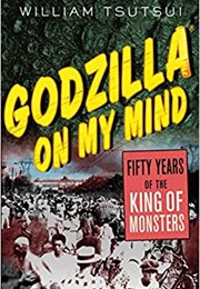 Godzilla on My Mind (William Tsutsui)