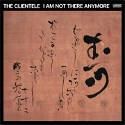I Am Not There Anymore (The Clientele, 2023)