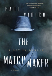 The Matchmaker: A Spy in Berlin (Paul Vidich)