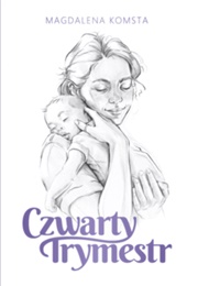 Czwarty Trymestr (Magdalena Komsta)