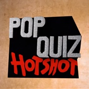Pop Quiz Hotshot