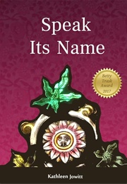 Soeak Its Name (Kathleen Jowitt)