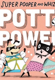 Super Pooper and Whizz Kid: Potty Power! (Moyle; Moyle)