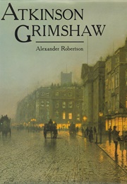 Atkinson Grimshaw (Alexander Robertson)