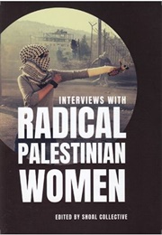 Interviews With Radical Palestinian Women (Shoal Collective)