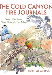 The Cold Canyon Fire Journals (Robin Lee Carlson)
