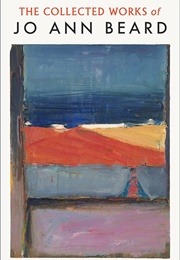 The Collected Works of Jo Ann Beard (Jo Ann Beard)