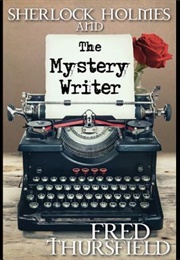 Sherlock Holmes and the Mystery Writer (Fred Thursfield)