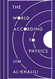 The World According to Physics (Jim Al-Khalili)