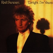 Tonight I&#39;m Yours (Rod Stewart, 1981)