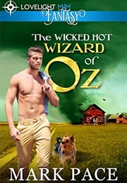 The Wicked Hot Wizard of Oz (Mark Pace)
