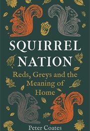 Squirrel Nation: Reds, Greys and the Meaning of Home (Peter Coates)
