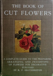The Book of Cut Flowers (R P Brotherston)