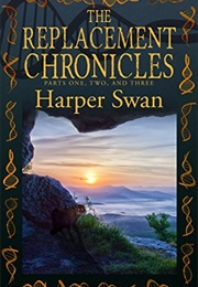 The Replacement Chronicles (Harper Swan)