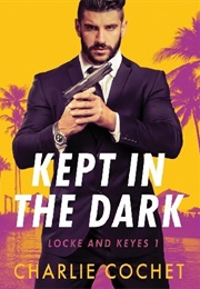 Kept in the Dark (Charlie Cochet)