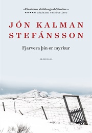 Fjarvera Þín Er Myrkur (Jón Kalman Stefánsson)