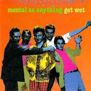 Mental as Anything - Get Wet