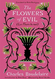 The Flowers of Evil (Charles Baudelaire, Translated by Aaron Poochigian)