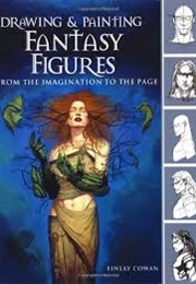 Drawing & Painting Fantasy Figures (Finlay Cowan)