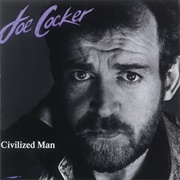 Civilized Man (Joe Cocker, 1984)