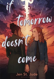 If Tomorrow Doesn&#39;t Come (Jen St. Jude)