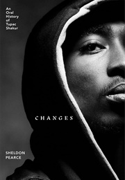 Changes: An Oral History of Tupac Shakur (Sheldon Pearce)
