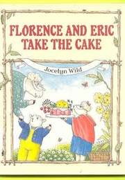 Florence and Eric Take the Cake (Jocelyn Wild)