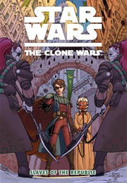 Star Wars: The Clone Wars (2009); Slaves of the Republic (Henry Gilroy)