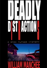 Deadly Distractions: A Stan Turner Mystery (William Manchee)