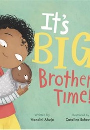 It's Big Brother Time! (Ahuja; Echeverri)