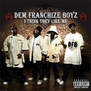 I Think They Like Me - Dem Franchize Boyz Ft. Jermaine Dupri, Da Brat & Bow Wow