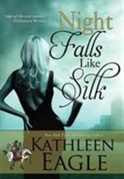 Night Falls Like Silk (Kathleen Eagle)