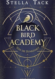 Black Bird Academy - Töte Die Dunkelheit (Stella Tack)