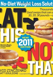 Eat This, Not That! 2011 (David Zinczenko, Matt Goulding)
