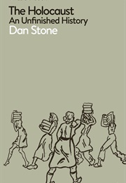 The Holocaust an Unfinished History (Stone)