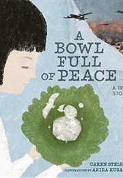 A Bowl Full of Peace (Caren Stelson)