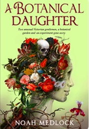 A Botanical Daughter (Noah Medlock)