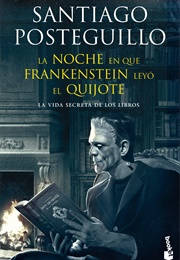 The Night Frankenstein Read the Quixote (Santiago Posteguillo)