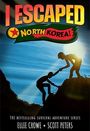 I Escaped North Korea! a North Korea Survival Story (Ellie Crowe)