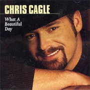 What a Beautiful Day - Chris Cagle