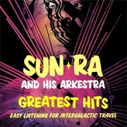 Sun Ra - Greatest Hits: Easy Listening for Intergalactic Travel