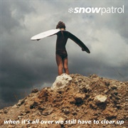 Snow Patrol - When It&#39;s Over We Still Have to Clear Up