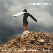 Snow Patrol - When It's Over We Still Have to Clear Up