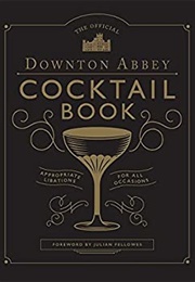 The Official Downton Abbey Cocktail Book (Downton Abbey)